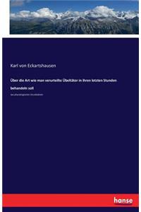 Über die Art wie man verurteilte Übeltäter in ihren letzten Stunden behandeln soll