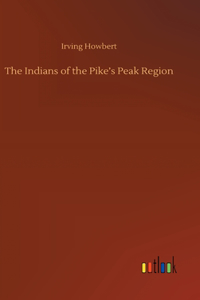 Indians of the Pike's Peak Region