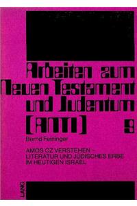 Amos Oz Verstehen - Literatur Und Juedisches Erbe Im Heutigen Israel