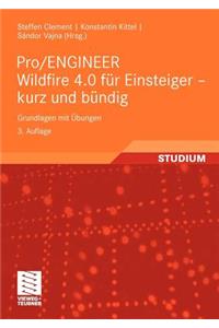 Pro/Engineer Wildfire 4.0 Fur Einsteiger - Kurz Und Bundig: Grundlagen Mit Ubungen