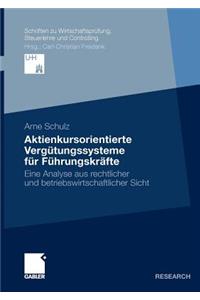 Aktienkursorientierte Vergütungssysteme Für Führungskräfte: Eine Analyse Aus Rechtlicher Und Betriebswirtschaftlicher Sicht