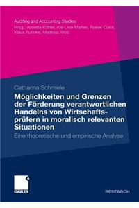 Möglichkeiten und Grenzen der Förderung verantwortlichen Handelns von Wirtschaftsprüfern in moralisch relevanten Situationen