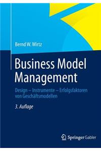 Business Model Management: Design - Instrumente - Erfolgsfaktoren Von Geschaftsmodellen