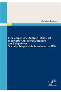 Eine empirische Analyse intrinsisch motivierter Anlegerpräferenzen am Beispiel von Socially Responsible Investments (SRI)