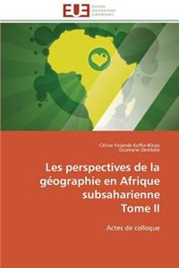 Les perspectives de la géographie en afrique subsaharienne tome ii