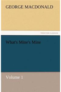 What's Mine's Mine - Volume 1