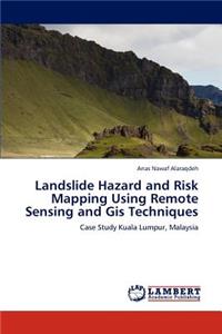 Landslide Hazard and Risk Mapping Using Remote Sensing and GIS Techniques