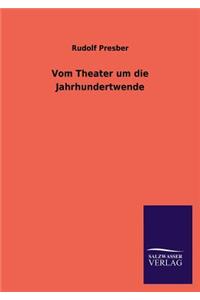 Vom Theater um die Jahrhundertwende