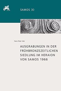 Ausgrabungen in Der Fruhbronzezeitlichen Siedlung Im Heraion Von Samos 1966