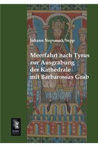 Meerfahrt Nach Tyrus Zur Ausgrabung Der Kathedrale Mit Barbarossas Grab