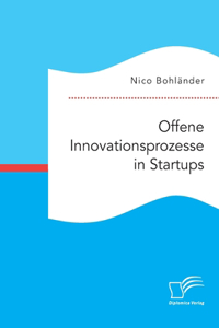 Offene Innovationsprozesse in Startups