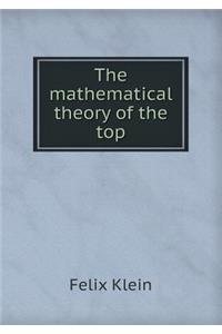 The Mathematical Theory of the Top