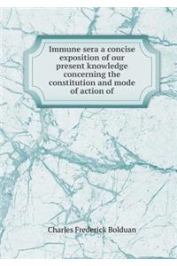 Immune sera a concise exposition of our present knowledge concerning the constitution and mode of action of