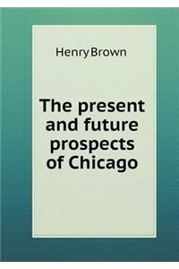 The present and future prospects of Chicago