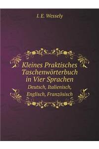 Kleines Praktisches Taschenwörterbuch in Vier Sprachen Deutsch, Italienisch, Englisch, Französisch