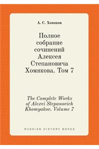 The Complete Works of Alexei Stepanovich Khomyakov. Volume 7
