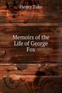 Memoirs of the Life of George Fox