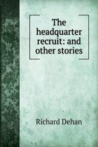 headquarter recruit: and other stories