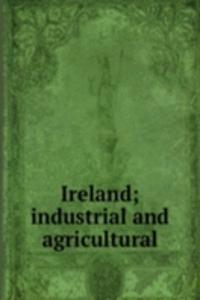 Ireland; industrial and agricultural