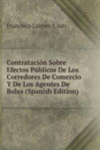 Contratacion Sobre Efectos Publicos De Los Corredores De Comercio Y De Los Agentes De Bolsa (Spanish Edition)