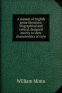 manual of English prose literature, biographical and critical, designed mainly to show characterisics of style