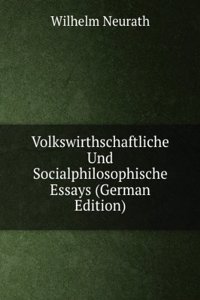 Volkswirthschaftliche Und Socialphilosophische Essays (German Edition)