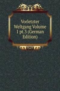 Vorletzter Weltgang Volume 1 pt.3 (German Edition)