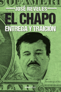 El Chapo: Entrega Y Traición / The Chapo