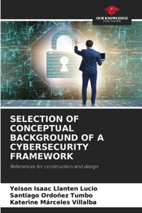 Selection of Conceptual Background of a Cybersecurity Framework