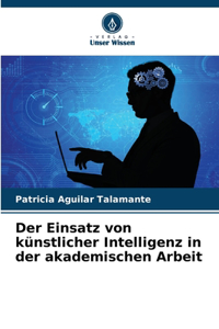 Einsatz von künstlicher Intelligenz in der akademischen Arbeit