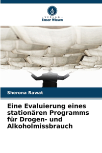 Eine Evaluierung eines stationären Programms für Drogen- und Alkoholmissbrauch