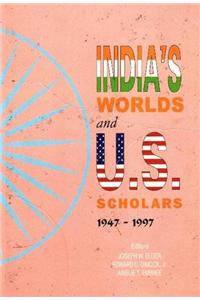 India`s Worlds and U.S. Scholars 1947 to 1997