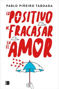 Lo Positivo de Fracasar En El Amor / The Positive Side of Failing in Love