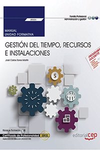 Manual. Gestion del tiempo, recursos e instalaciones (UF0324). Certificados de profesionalidad. Asistencia a la direccion (ADGG0108)