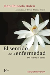 El sentido de la enfermedad: Un viaje del alma