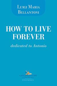 How to live forever