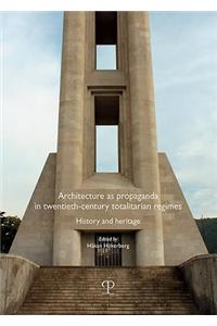 Architecture as Propaganda in Twentieth-Century Totalitarian Regimes