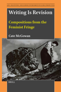 Writing Is Revision: Compositions from the Feminist Fringe