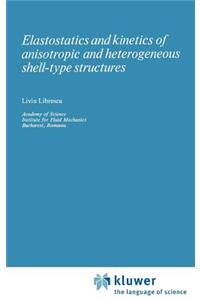 Elastostatics and Kinetics of Anisotropic and Heterogeneous Shell-Type Structures