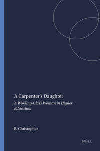 A Carpenter's Daughter: A Working-Class Woman in Higher Education