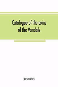 Catalogue of the coins of the Vandals, Ostrogoths and Lombards, and of the empires of Thessalonica, Nicaea and Trebizond in the British museum