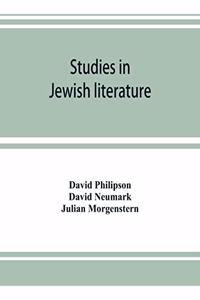 Studies in Jewish literature, issued in honor of Professor Kaufmann Kohler, Ph.D., president Hebrew Union College, Cincinnati, Ohio, on the occasion of his seventieth birthday, May the tenth, nineteen hundred and thirteen