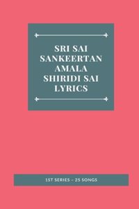 Sri Sai Sankeertanamala Shiridi Sai Lyrics 1st Series - 25 Songs