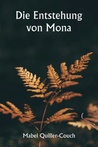 Entstehung von Mona