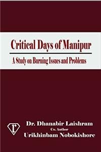 Critical Days Of Manipur A Study On Burning Issues And Problems