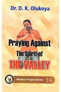 Praying against the spirit of the valley