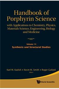 Handbook of Porphyrin Science: With Applications to Chemistry, Physics, Materials Science, Engineering, Biology and Medicine - Volume 13: Synthesis and Structural Studies