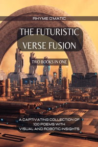 Futuristic Verse Fusion - 2 Books in 1