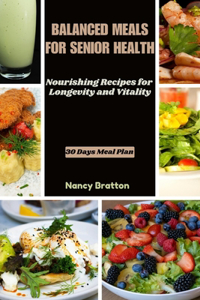 Balanced Meals for Senior Health
