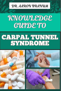 Knowledge Guide to Carpal Tunnel Syndrome